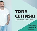 Novi i drugačiji Tony Cetinski u iznimnoj koncertnoj priči u Šibeniku, 25.08.2017. na Tvrđavi sv. Mihovila!